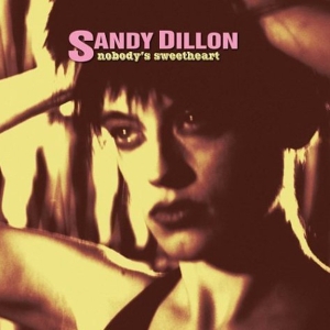 Sandy Dillon - Nobody's Sweetheart in the group CD / Pop-Rock,Övrigt at Bengans Skivbutik AB (3934924)