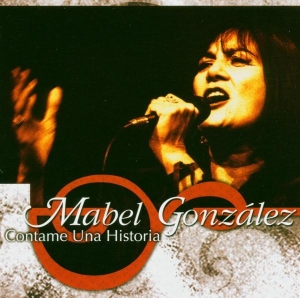 Mabel Gonzalez - Contame Una Historia -Sac in the group CD / Elektroniskt,World Music at Bengans Skivbutik AB (3935691)