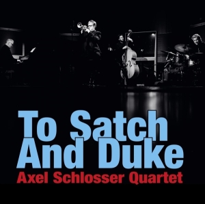 Axel Schlosser Quartet - To Satch And Duke in the group CD / Jazz at Bengans Skivbutik AB (3935716)