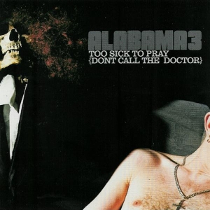 Alabama 3 - Too Sick To Pray (Dont Call The Doctor) in the group CD / Pop-Rock at Bengans Skivbutik AB (3935766)