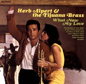 Herb Alpert & The Tijuana Bras - What Now My Love in the group VINYL / Jazz at Bengans Skivbutik AB (3935841)