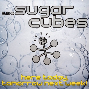 Sugarcubes - Here Today, Tomorrow Next Week! in the group CD / Pop-Rock at Bengans Skivbutik AB (3935861)