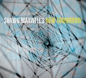 Shawn Maxwell - Shawn Maxwell's New Tomorrow in the group CD / Jazz at Bengans Skivbutik AB (3936833)