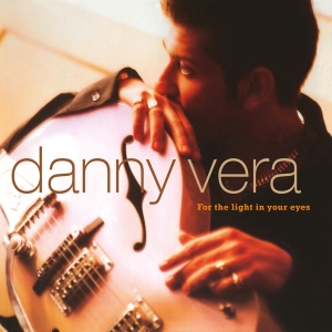 Danny Vera - For The Light In Your Eyes in the group OUR PICKS /  Christmas gift tip Vinyl at Bengans Skivbutik AB (3947294)