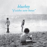 Blueboy - If Wishes Were Horses in the group VINYL / Pop-Rock at Bengans Skivbutik AB (3973847)