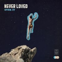 Never Loved - Over It in the group CD / Pop-Rock at Bengans Skivbutik AB (3989365)