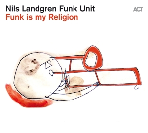 Nils Landgren Funk Unit - Funk Is My Religion in the group Minishops / Nils Landgren at Bengans Skivbutik AB (3993421)