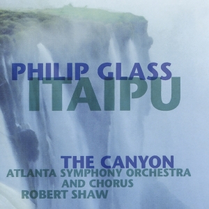 Philip Glass - Itaipu - The Canyon in the group CD / Klassiskt,Övrigt at Bengans Skivbutik AB (3995049)