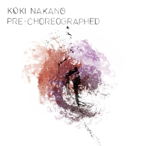 Koki Nakano - Pre-Choreographed in the group OUR PICKS /  Christmas gift tip Vinyl at Bengans Skivbutik AB (3995996)