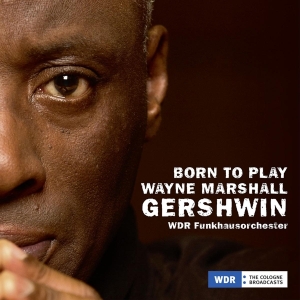 Wayne & Wdr Funkhausorchester Marshall - Born To Play, Gershwin in the group CD / Klassiskt,Övrigt at Bengans Skivbutik AB (3996006)