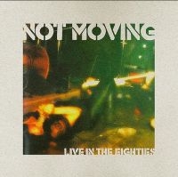 Not Moving - Live In The Eighties (Clear Vinyl) in the group VINYL / Pop-Rock at Bengans Skivbutik AB (4000912)