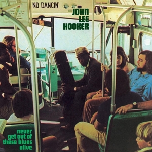 John Lee Hooker - Never Get Out Of These Blues Alive in the group OTHER / Music On Vinyl - Vårkampanj at Bengans Skivbutik AB (4004204)