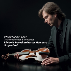 Frank Peter Zimmermann - Undercover Bach - Orchestral Suites And Concertos in the group CD / Klassiskt,Övrigt at Bengans Skivbutik AB (4009183)