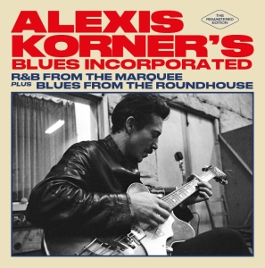 Alexis -Blues Incorporated- Korner - R&B From The Marquee/ Blues From The Roundhouse in the group CD / Blues,Jazz at Bengans Skivbutik AB (4010994)