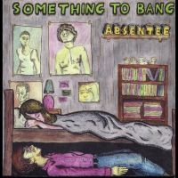 Absentee - Something To Bang in the group VINYL / Pop-Rock at Bengans Skivbutik AB (4011479)