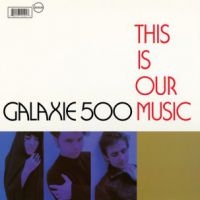 Galaxie 500 - This Is Our Music in the group OUR PICKS /  Christmas gift tip Vinyl at Bengans Skivbutik AB (4015532)