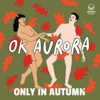 Ok Aurora - Only In Autumn in the group CD / Jazz at Bengans Skivbutik AB (4024827)