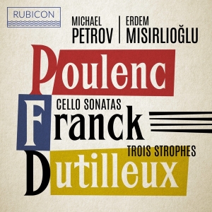 Petrov Michael / Erdem Misirlioglu - Poulenc/Franck/Dutilleux: Cello Sonatas/Trois Strophes in the group CD / Klassiskt,Övrigt at Bengans Skivbutik AB (4026700)