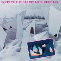 Pere Ubu - Song Of The Bailing Man in the group VINYL / Pop-Rock at Bengans Skivbutik AB (4040038)