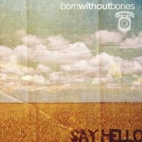 Born Without Bones - Say Hello in the group VINYL / Pop-Rock at Bengans Skivbutik AB (4044108)