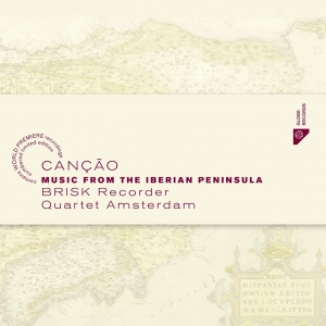 Brisk Recorder Quartet Amsterdam - Cancao - Music From The Iberian Peninsula in the group CD / Klassiskt,Övrigt at Bengans Skivbutik AB (4048237)