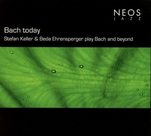 Stefan Keller - Bach Today in the group CD / Klassiskt,Övrigt at Bengans Skivbutik AB (4051234)