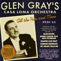 Glen Gray's Casa Loma Orchestra - All The Hits & More 1931-45 in the group CD / Jazz at Bengans Skivbutik AB (4056120)