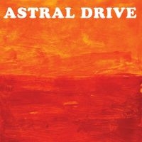 Astral Drive - Astral Drive in the group CD / Pop-Rock at Bengans Skivbutik AB (4058165)