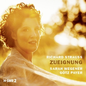 Sarah & Gotz Payer Wegener - Richard Strauss, Zueignung in the group CD / Klassiskt,Övrigt at Bengans Skivbutik AB (4067342)