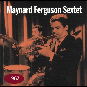 Maynard Ferguson Sextet - 1967 in the group CD / Jazz at Bengans Skivbutik AB (4070132)