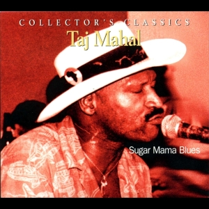 Taj Mahal - Sugar Mama Blues in the group CD / Blues,Jazz at Bengans Skivbutik AB (4070154)