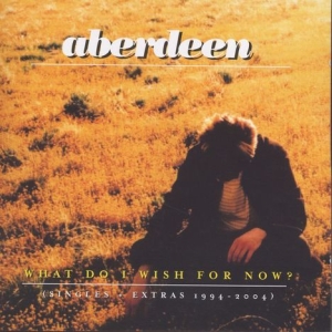 ABERDEEN - WHAT DO I WISH FOR NOW? in the group CD / Pop-Rock at Bengans Skivbutik AB (4073489)