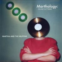 Martha & The Muffins - Marthology - The In And Outtakes in the group CD / Pop-Rock at Bengans Skivbutik AB (4073732)