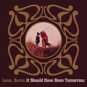 Love Burns - It Should Have Been Tomorrow in the group CD / Rock at Bengans Skivbutik AB (4075133)