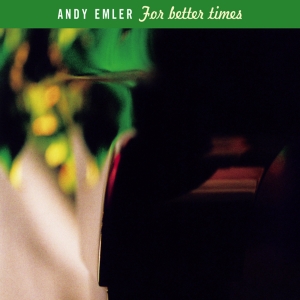 Emler Andy - For Better Times in the group CD / Jazz at Bengans Skivbutik AB (4097541)
