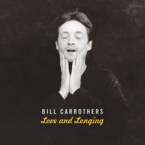 Carrothers Bill - Love And Longing in the group CD / Jazz at Bengans Skivbutik AB (4097549)