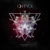 Oh Fyo - Movement - Deluxe Ed. in the group CD / Pop-Rock at Bengans Skivbutik AB (4100178)