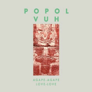 Popol Vuh - Agape-Agape (Love-Love) in the group CD / Pop-Rock,Övrigt at Bengans Skivbutik AB (4100231)