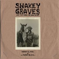 Shakey Graves - Shakey Graves And The Horse He Rode in the group VINYL / Pop-Rock at Bengans Skivbutik AB (4101546)