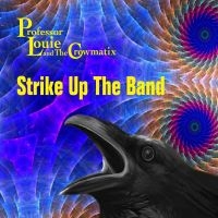 Professor Louie & The Crowmatix - Strike Up The Band in the group CD / Pop-Rock at Bengans Skivbutik AB (4110553)