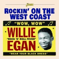 Egan Willie - Rockin? On The West Coast in the group CD / Blues,Jazz at Bengans Skivbutik AB (4131554)