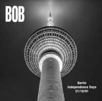 BOB - BERLIN INDEPENDENCE DAY 21/10/1991 in the group CD / Pop-Rock at Bengans Skivbutik AB (4131561)