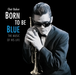 Chet Baker - Born To Be Blue - The Music Of His Life in the group CD / Jazz at Bengans Skivbutik AB (4132439)