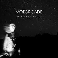 Motorcade - See You In The Nothing in the group VINYL / Pop-Rock,Övrigt at Bengans Skivbutik AB (4134253)