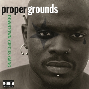 Proper Grounds - Downtown Circus Gang in the group VINYL / Hip Hop-Rap,Hårdrock at Bengans Skivbutik AB (4134255)