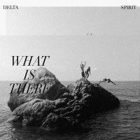 Delta Spirit - What Is There in the group Pop-Rock at Bengans Skivbutik AB (4134341)