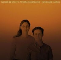 De Groot Allison & Tatiana Hargreav - Hurricane Clarice in the group VINYL / Svensk Folkmusik,World Music at Bengans Skivbutik AB (4135776)