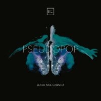 Black Nail Cabaret - Pseudopop (Digipack) in the group CD / Pop-Rock at Bengans Skivbutik AB (4141977)