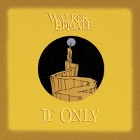 Walker Brigade - If Only in the group CD / Pop-Rock at Bengans Skivbutik AB (4142602)