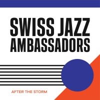 Swiss Jazz Ambassadors - After The Storm in the group CD / Jazz at Bengans Skivbutik AB (4143427)